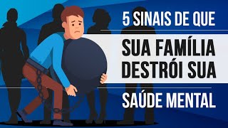 5 SINAIS DE QUE SUA FAMÍLIA DESTRÓI SUA SAÚDE MENTAL [upl. by Hollie853]