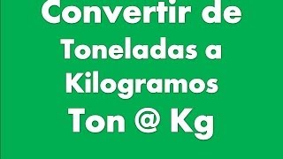 Convertir Toneladas a Kilogramos [upl. by Rabi]