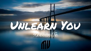 Keenan Te  Unlearn You Lyrics [upl. by Joselyn434]