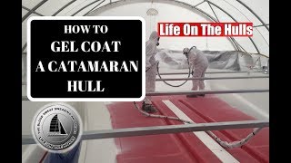 Ep010 How to Spray Gel Coat for a Catamaran Hull [upl. by Irodim272]