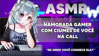 ASMR NAMORADA GAMER COM CIÚMES DE VOCÊ NA CALL [upl. by Reibaj]