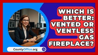 Which Is Better Vented Or Ventless Gas Fireplace  CountyOfficeorg [upl. by Anhcar]