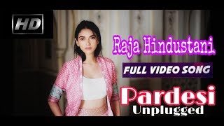 Pardesi PardesiSad VersionRaja Hindustani  New Song 2018 Deep Unplugged [upl. by Hildie]