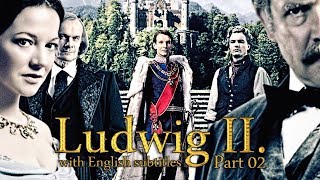 Ludwig II 2012  Part 02  With English Subtitles [upl. by Aseen872]