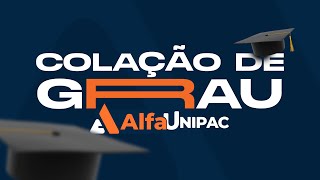 COLAÇÃO DE GRAU 2023  ALFA UNIPAC [upl. by Yttik]