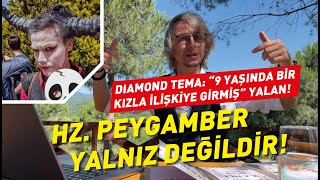 DIAMOND quotHZ PEYGAMBER 9 YAŞINDAKİ KIZ İLE İLİŞKİYE GİRDİquot YALAN [upl. by Shaina]