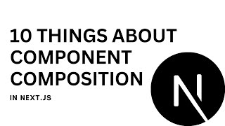 10 things you should know about Component composition in Nextjs [upl. by Stelle340]