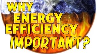 Why is Energy Efficiency Important [upl. by Kemp330]