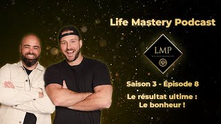 Le résultat ultime  Le bonheur  S38  Life Mastery Podcast [upl. by Press]