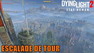 ON ESCALADE LA TOUR Dying Light 2 Stay Human Épisode 39 [upl. by Dennie]