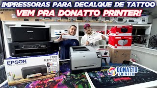 IMPRESSORAS PARA DECALQUE DE TATTOO VEM PRA DONATTO PRINTER SANTA IFIGÊNIA [upl. by Towroy]