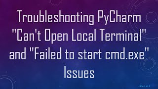 Troubleshooting PyCharm quotCant Open Local Terminalquot and quotFailed to start cmdexequot Issues [upl. by Magnien]