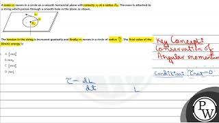 A mass \m\ moves in a circle on a smooth horizontal plane with velocity \v0\ at a radius \ [upl. by Glaser437]