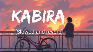 Kabira Slowed and reverb Lyrical Lyrics songTextaudio [upl. by Aicercul]