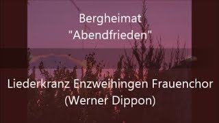 Abendfrieden Bergheimat du  LK Enzweihingen Frauenchor Werner Dippon [upl. by Atinaw]