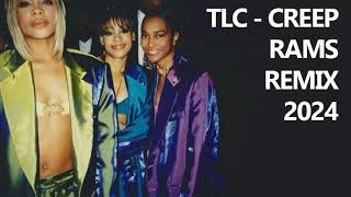 TLC  Creep Rams Remix 2024 [upl. by Nwonknu]