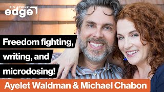 Freedom fighting writing and microdosing  Ayelet Waldman amp Michael Chabon  Big Think Edge [upl. by Eveam]