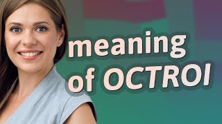 Octroi  meaning of Octroi [upl. by Ayerdna]