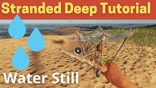 Stranded Deep Water Still Tutorial [upl. by Anivid307]