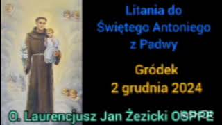 Litania do Świętego Antoniego z Padwy  O Laurencjusz Jan Żezicki OSPPE  2 grudnia 2024  Gródek [upl. by Kauffman846]