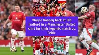 Wayne Rooney back at Old Trafford in a Manchester United shirt for their legends match vs Celtic [upl. by Aihc]