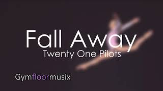 Fall away Twenty One Pilots  Gymnastic floor music [upl. by Gerome]