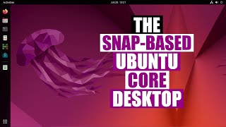 Ubuntu Core Desktop Based Entirely On Snaps [upl. by Artie]