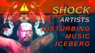 DISTURBING MUSIC ICEBERG EXPLAINED  SHOCK ARTISTS EDITION [upl. by Torie]