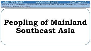 AralPAn 7 MATATAG Curriculum Week 5 Lesson 3 Peopling of Mainland Southeast Asia [upl. by Roddie]