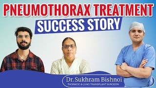 Pneumothorax Treatment Success Story l Pneumothorax Recovery Stories l Dr Sukhram Bishnoi Review [upl. by Hoskinson747]