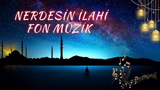 NERDESİN İLAHİ FON MÜZİĞİ DİNİ FON MÜZİKLER MEY VE BAĞLAMA [upl. by Nylatsyrk]