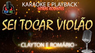 SEI TOCAR VIOLÃO  CLAYTON E ROMÁRIO  KARAOKE e PLAYBACK com letra rolante [upl. by Stoat762]