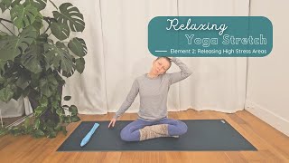 Relaxing Yoga Stretch Element 2 Releasing High Stress Areas [upl. by Vernen]