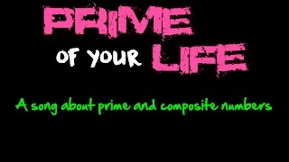 The Prime of Your Life a song about prime and composite numbers [upl. by Darill]