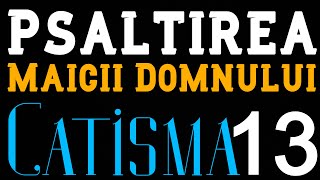 Catisma 13 din Psaltirea Maicii Domnului [upl. by Robinetta]