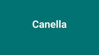 Canella Meaning and Pronunciation [upl. by Tom335]