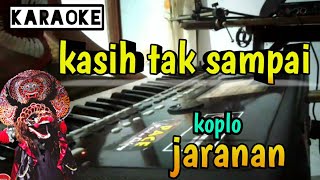 Kasih Tak Sampai  karaoke tanpa vocal  versi koplo  jaranan [upl. by Lenuahs949]