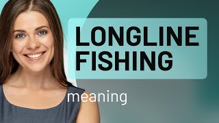 Understanding Longline Fishing A Deep Dive [upl. by Frulla]