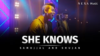 She Knows  Samujjal amp Shujan  NEXA Music  Official Music Video [upl. by Ymmas]