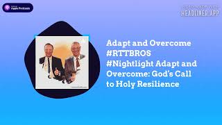 RTTBROS  Adapt and Overcome RTTBROS Nightlight Adapt and Overcome Gods Call to Holy Resilience [upl. by Alana]