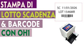 STAMPA DI LOTTO SCADENZA E BARCODE CON IL MARCATORE OH1 [upl. by Llezo647]