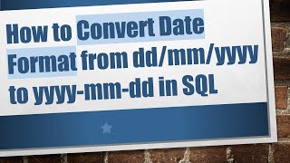 How to Convert Date Format from ddmmyyyy to yyyymmdd in SQL [upl. by Winsor307]