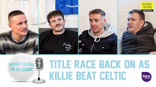 TITLE RACE BACK ON KILLIE BEAT CELTIC  Keeping The Ball On The Ground [upl. by Nie]