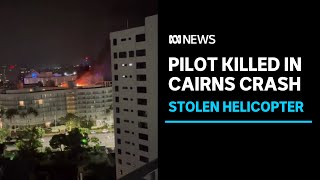 Pilot killed after stolen helicopter crashes into Cairns hotel  ABC News [upl. by Etheline]