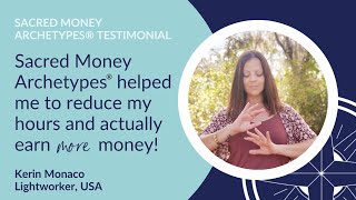 Sacred Money Archetypes® made it possible for me to reduce my hours while earning more money [upl. by Tiffani]