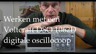 Werken met een digitale oscilloscoop Hoe dan Voltcraft DSO 1062D [upl. by Matland594]