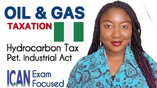 OIL amp GAS TAXATION Hydrocarbon Tax in Nigeria  ICAN EXAM QUESTION on Petroleum Industrial Act [upl. by Rayham]