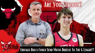 Chicago Bulls Could Send Matas Buzelis To The G Legue  Latest Chicago Bulls News [upl. by Nwahsel124]