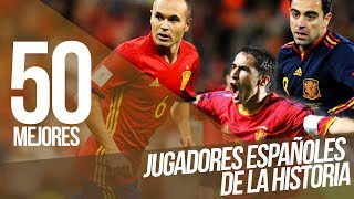 Los 50 MEJORES jugadores de la HISTORIA de ESPAÑA [upl. by Hamfurd515]