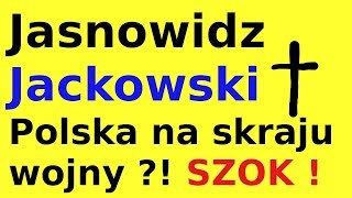 Jasnowidz Jackowski Polska na skraju wojny  SZOK [upl. by Olwen]